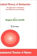 Isodual Theory of Antimatter: With Applications to Antigravity, Grand Unification and Cosmology