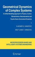 Geometrical Dynamics of Complex Systems: A Unified Modelling Approach to Physics, Control, Biomechanics, Neurodynamics and Psycho-Socio-Economical Dynamics