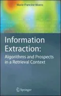 Information Extraction: Algorithms and Prospects in a Retrieval Context : Algorithms and Prospects in a Retrieval Context