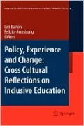 Policy, Experience and Change: Cross Cultural Reflections on Inclusive Education