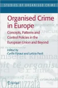 Organised Crime in Europe: Concepts, Patterns and Control Policies in the European Union and Beyond
