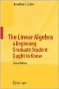 The Linear Algebra a Beginning Graduate Student Ought to Know
