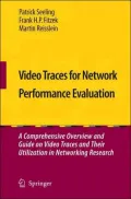 Video Traces for Network Performance Evaluation : A Comprehensive Overview and Guide on Video Traces and Their Utilization in Networking Research