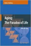Aging: the Paradox of Life: Why We Age
