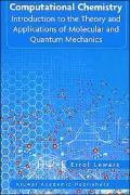 Computational Chemistry : Introduction to the Theory and Applications of Molecular and Quantum Mechanics