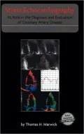Stress Echocardiography (Developments in Cariovascular Medicine): Its Role in the Diagnosis and Evaluation of Coronary Artery Disease