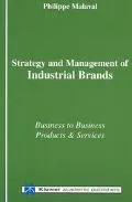 Strategy and Management of Industrial Brands Business to Business Products and Services