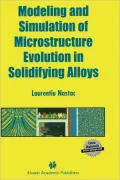 Modeling And Simulation Of Microstructure Evolution In Solidifying Alloys