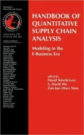 Handbook of Quantitative Supply Chain Analysis: Modeling in the E-Business Era