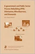 E-Government and Public Sector Process Rebuilding: Dilettantes, Wheel Barrows, and Diamonds