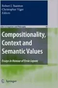 Compositionality, Context and Semantic Values: Essays in Honour of Ernie Lepore