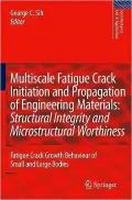 Multiscale Fatigue Crack Initiation and Propagation of Engineering Materials: Structural Integrity and Microstructural Worthiness, Vol. 152