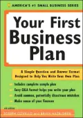 Your First Business Plan A Simple Question and Answer Format Designed to Help You Write Your...