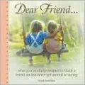 Dear Friend: What You've Always Wanted to Thank a Friend For But Never Got Around to Saying