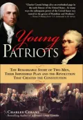 Young Patriots : The Remarkable Story of Two Men, Their Impossible Plan, and the Revolution That Created the Constitution