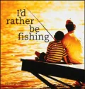 I'd Rather Be Fishing