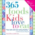 365 Foods Kids Love to Eat: Fun, Nutritious, and Kid-Tested!