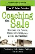 Coaching the Sale: The 3D Sales Solution: Discover the Issues, Discuss Solutions and Decide an Outcome!