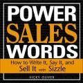 Power Sales Words: How to Write It, Say It and Sell It with Sizzle