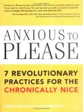 Book cover of Anxious to Please: 7 Revolutionary Practices for The Chronically Nice