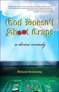 God Doesn't Shoot Craps: A Divine Comedy of Dice, Deception and Deliverance