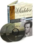 Mahler: His Life & Music