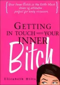 Getting in Touch with Your Inner Bitch