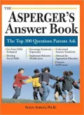 Asperger's Answer Book: The Top 275 Questions Parents Ask