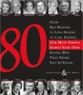 80: 80 Famous People in Their Eighties Talk About How They Got There and Live There