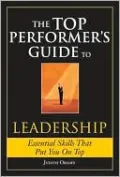The Top Performers Guide to Leadership: Essential Skills That Put You on Top