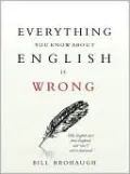 Everything You Know About English Is Wrong