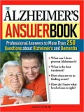 The Alzheimer’s Answer Book: Professional Answers to More Than 250 Questions About Alzheimer’s and Dementia