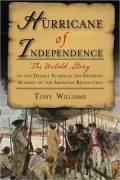 Hurricane of Independence: The Untold Story of the Deadly Storm at the Deciding Moment of the American Revolution