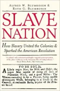 Slave Nation: How Slavery United the Colonies and Sparked the American Revolution