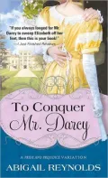 To Conquer Mr. Darcy (Pride and Prejudice Variation Series)