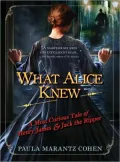 What Alice Knew: A Most Curious Tale of Henry James and Jack the Ripper