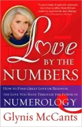 Love by the Numbers: How to Find Great Love or Reignite the Love You Have Through the Power of Numerology