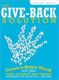 The Give-Back Solution: Create a Better World with Your Time, Talents, and Travel