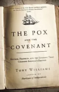 The Pox and the Covenant: Mather, Franklin, and the Epidemic That Changed America's Destiny