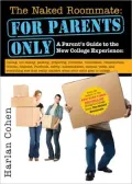 The Naked Roommate: For Parents Only - A Parent's Guide to the New College Experience