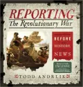 Reporting the Revolutionary War: Before It Was History, It Was News (PagePerfect NOOK Book)