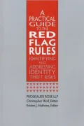 Practical Guide to the Red Flag Rules: Identifying and Addressing Identity Theft Risks