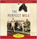The Perfect Mile: Three Atheletes, One Goal and Less than Four Minutes to Achieve It
