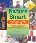 Nature Smart : Awesome Projects to Make with Mother Nature's Help