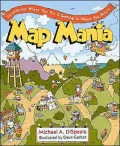 Map Mania : Discovering Where You Are and Getting to Where You Aren't