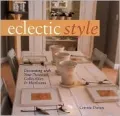 Eclectic Style : Decorating with Your Treasures, Collectibles and Heirlooms