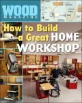 Wood Magazine's How to Build a Great Home Workshop