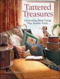 Tattered Treasures: Decorating Ideas Using Flea Market Finds