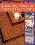 Stencilled Floors and Painted Floorcloths: Beautiful Projects for Your Home