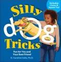 Silly Dog Tricks: Fun for You and Your Best Friend